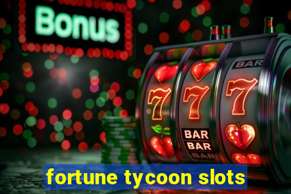 fortune tycoon slots